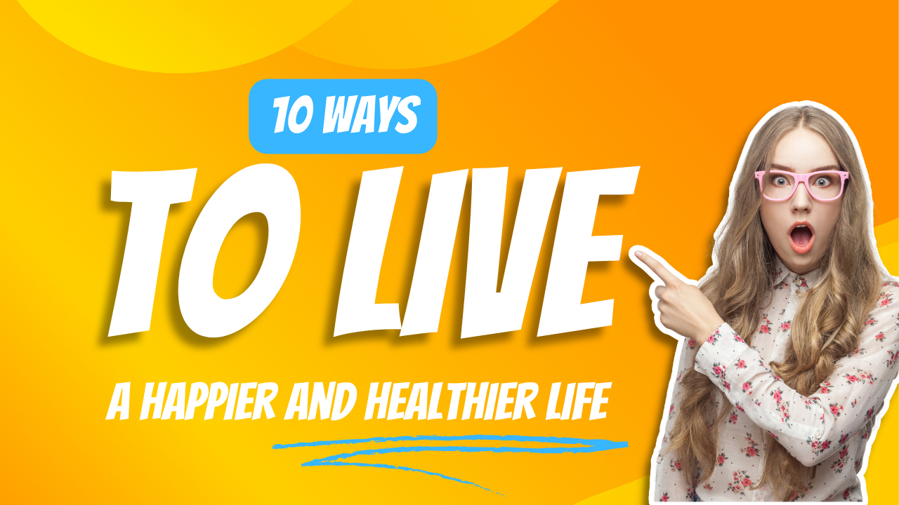 Blissful Gal Live Happy and Healthy: 10 Tips for a Fulfilling Life